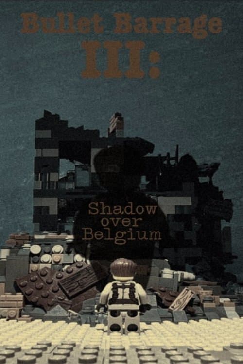 Bullet Barrage III; Shadow over Belgium