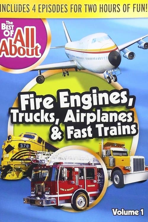 The Best of All About: Fire Engines, Trucks, Airplanes and Fast Trains
