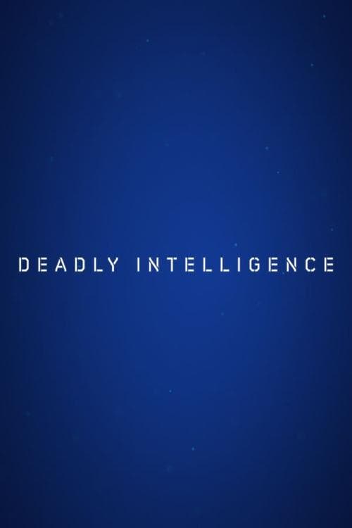 Deadly Intelligence