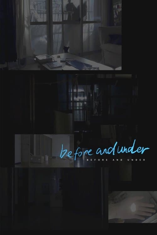 before and under