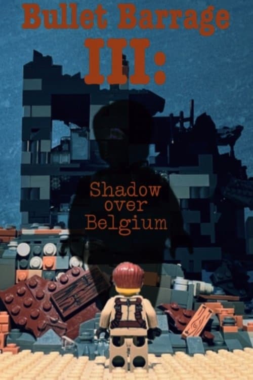 Bullet Barrage III; Shadow over Belgium