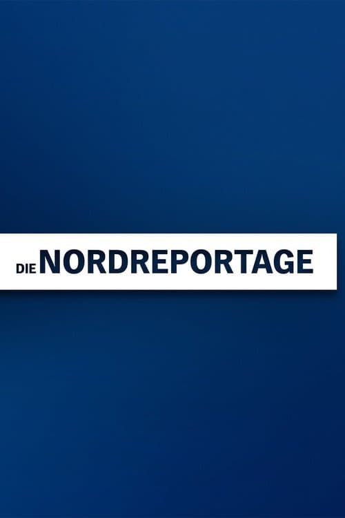 Die Nordreportage
