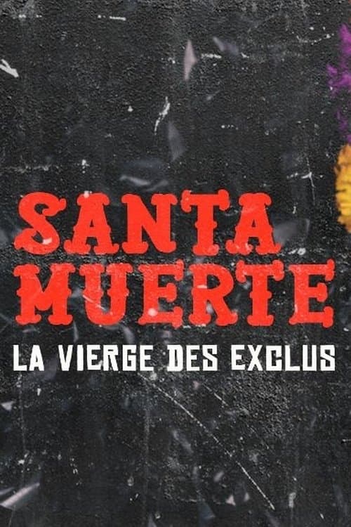 Santa Muerte, la Vierge des exclus