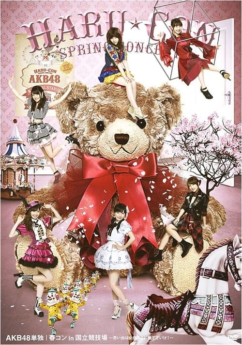 AKB48 Tandoku Haru Con in Kokuritsu Kyougiba 〜Omoide wa Zenbu Koko ni Sutete Ike!〜