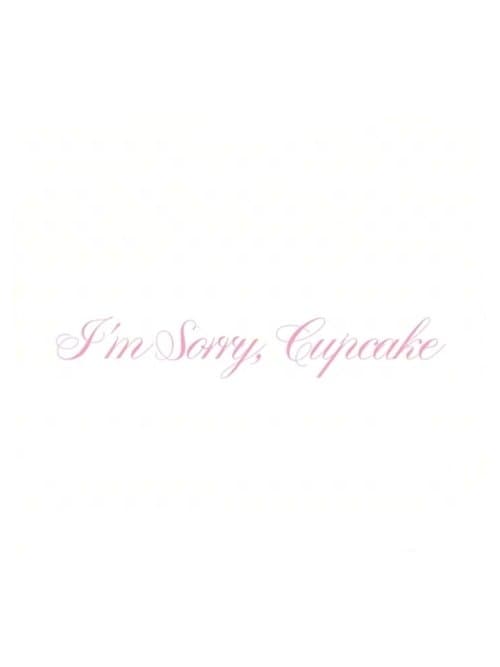 I'm Sorry, Cupcake