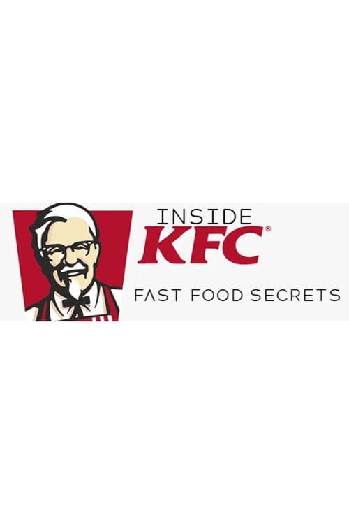 Inside KFC: Fast Food Secrets