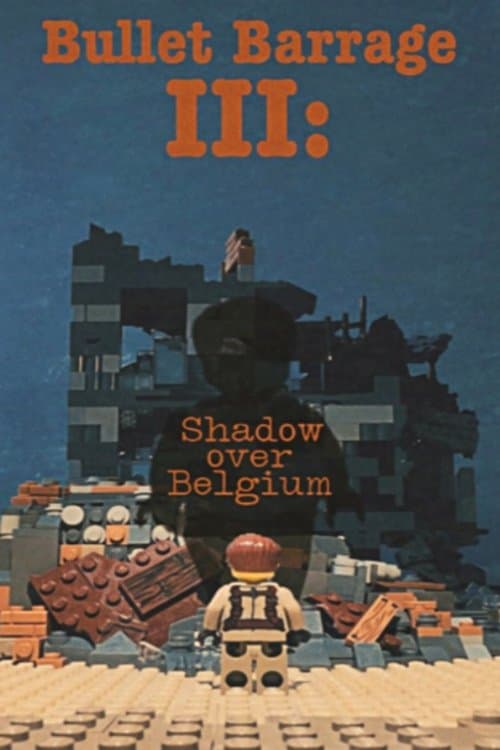 Bullet Barrage III; Shadow over Belgium